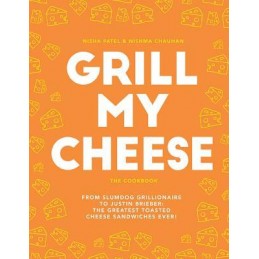 Grill My Cheese: The Cookbook